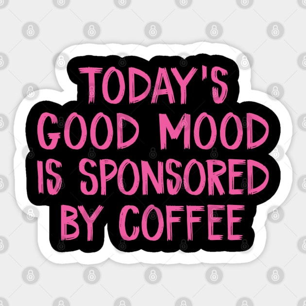 Today's Good Mood is Sponsored by Coffee Sticker by TIHONA